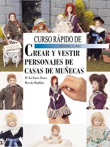 CURSO RAPIDO DE CREAR Y VESTIR PERSONAJES DE CASAS DE MUÑECA | 9788495873231 | GARCIA ALVAREZ, Mª JOSE / MEMBRIBE, MERCEDES | Llibreria La Gralla | Llibreria online de Granollers