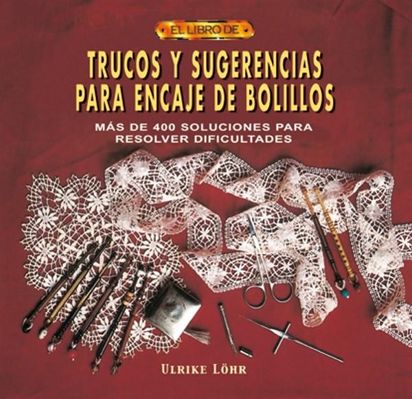 TRUCOS Y SUGERENCIAS PARA ENCAJE DE BOLILLOS | 9788496365117 | LOHR, ULRIKE | Llibreria La Gralla | Llibreria online de Granollers