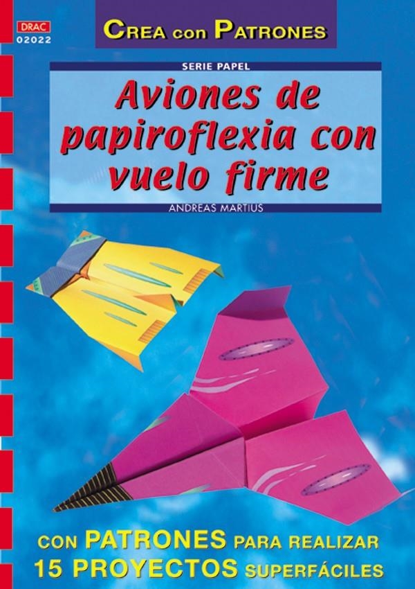 AVIONES DE PAPIROFLEXIA CON VUELO FINAL | 9788496365131 | MARTIUS, ANDREAS | Llibreria La Gralla | Llibreria online de Granollers