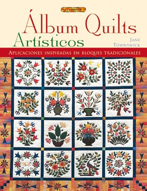 ALBUM QUILTS ARTISTICOS | 9788496365179 | TOWNSWICK, JANE | Llibreria La Gralla | Llibreria online de Granollers