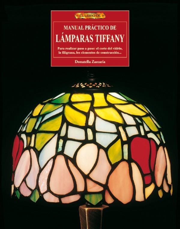 MANUAL PRACTICO DE LAMPARAS TIFFANY | 9788496365230 | ZACCARIA, DONATELLA | Llibreria La Gralla | Llibreria online de Granollers