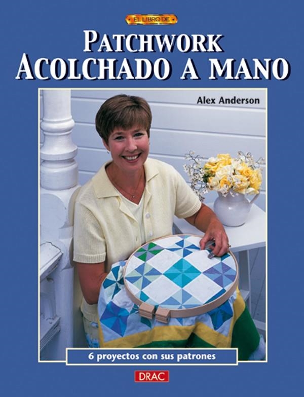 PATCHWORK ACOLCHADO A MANO | 9788488893109 | ANDERSON, ALEX | Llibreria La Gralla | Llibreria online de Granollers