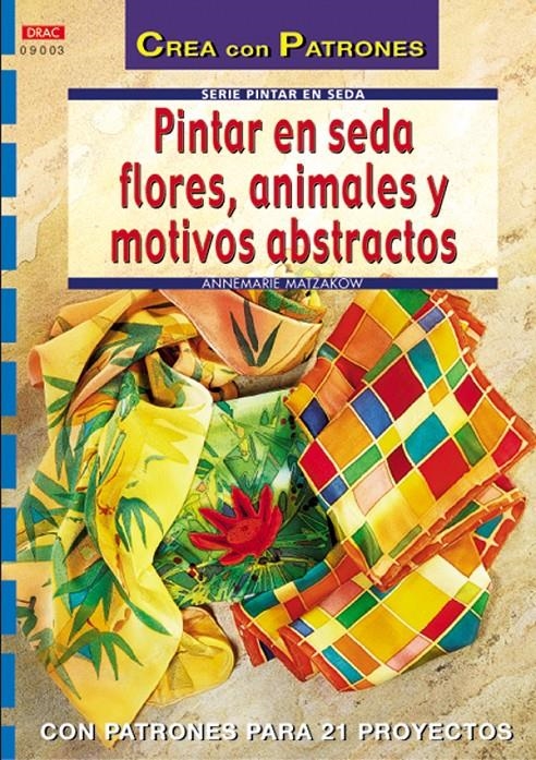 PINTAR EN SEDA FLORES, ANIMALES Y MOTIVOS ABSTRACTOS | 9788496365360 | MATZAKOW, ANNE MARIE | Llibreria La Gralla | Llibreria online de Granollers