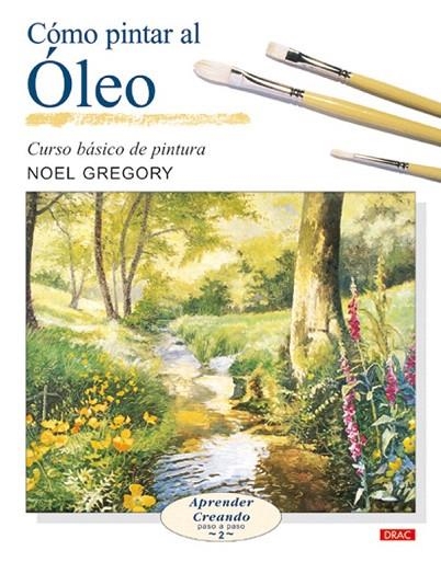 COMO PINTAR AL OLEO. CURSO BASICO DE PINTURA (APRENDER CREAN | 9788496365469 | GREGORY, NOEL | Llibreria La Gralla | Librería online de Granollers