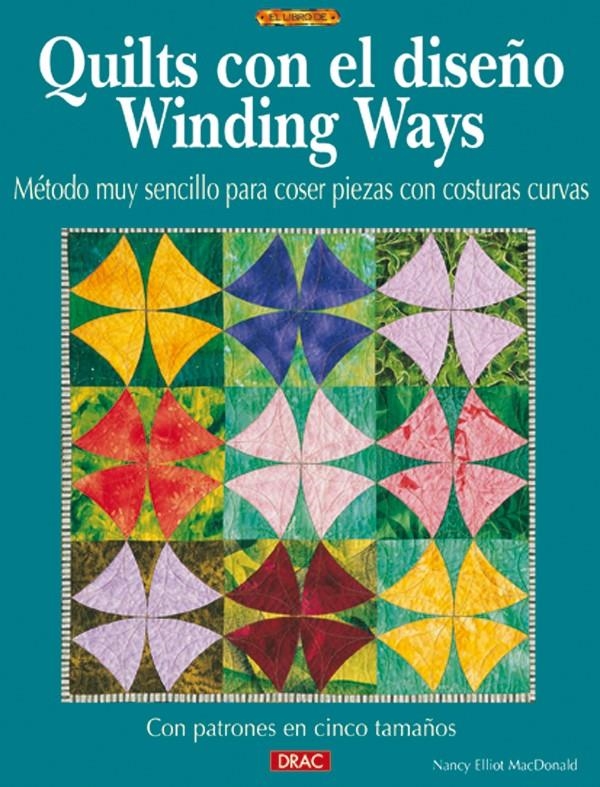 QUILTS CON EL DISEÑO WINDING DAYS. METODO MUY SENCILLO PARA | 9788496365605 | MACDONALD, NANCY ELLIOTT | Llibreria La Gralla | Llibreria online de Granollers