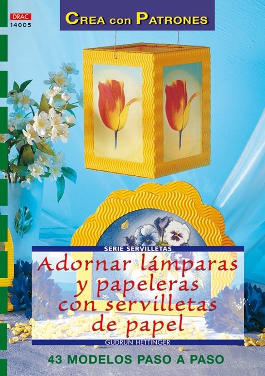 ADORNAR LAMPARAS Y PAPELERAS CON SERVILLETAS DE PAPEL | 9788496365803 | HETTINGER, GUDRUN | Llibreria La Gralla | Llibreria online de Granollers