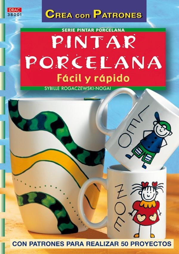 PINTAR PORCELANA FACIL Y RAPIDO (CREA CON PATRONES) | 9788496550100 | ROGACZEWSKI NOGAI, SYBILLE | Llibreria La Gralla | Llibreria online de Granollers