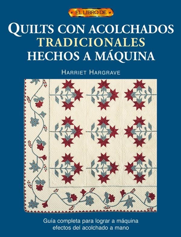 QUILTS CON ACOLCHADOS TRADICIONALES HECHOS A MAQUINA | 9788496550148 | HARGRAVE, HARRIET | Llibreria La Gralla | Llibreria online de Granollers