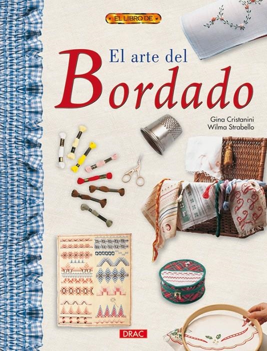 ARTE DEL BORDADO, EL (EL LIBRO DE) | 9788496550230 | CRISTANINI, GINA / STRABELLO, WILMA | Llibreria La Gralla | Llibreria online de Granollers