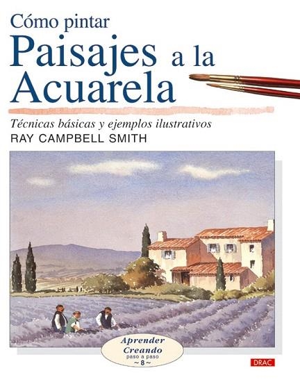 COMO PINTAR PAISAJES A LA ACUARELA (APRENDER CREANDO 8) | 9788496550254 | SMITH, RAY CAMPBELL | Llibreria La Gralla | Llibreria online de Granollers