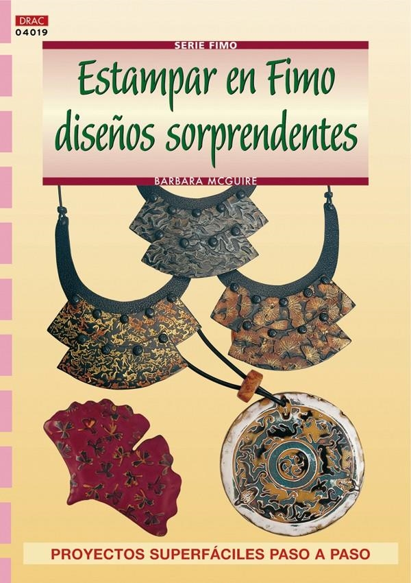 ESTAMPAR EN FIMO DISEÑOS SORPRENDENTES | 9788496550582 | MCGUIRE, BARBARA | Llibreria La Gralla | Llibreria online de Granollers