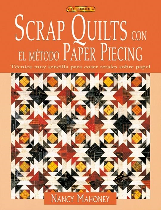 SCRAP QUILTS CON EL METODO PAPER PIECING | 9788496550667 | MAHONEY, NANCY | Llibreria La Gralla | Llibreria online de Granollers