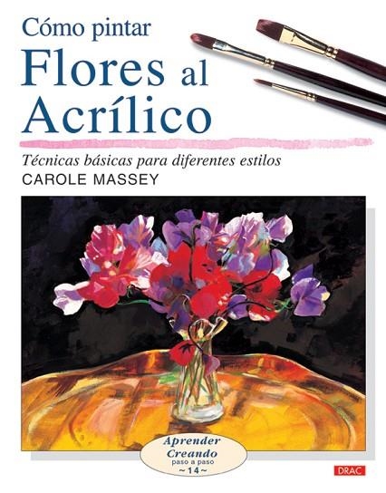 COMO PINTAR FLORES AL ACRILICO (APRENDER CREANDO, 14) | 9788496777149 | MASSEY, CAROLE | Llibreria La Gralla | Llibreria online de Granollers