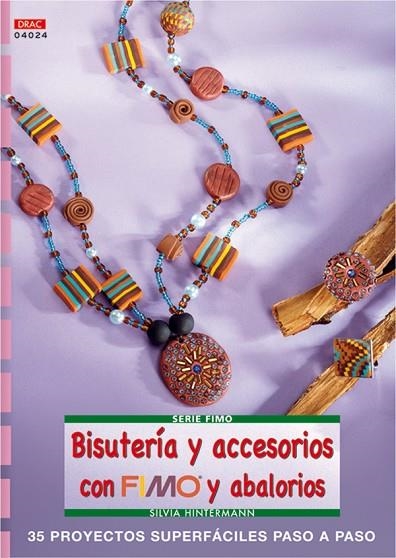 BISUTERIA Y ACCESORIOS CON FIMO Y ABALORIOS | 9788496777361 | HINTERMANN, SILVIA | Llibreria La Gralla | Llibreria online de Granollers