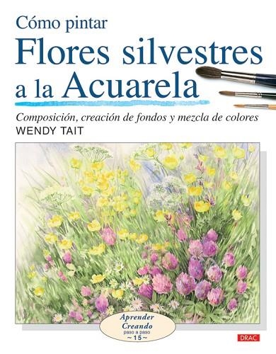 COMO PINTAR FLORES SILVESTRES A LA ACUARELA | 9788496777514 | TAIT, WENDY | Llibreria La Gralla | Librería online de Granollers