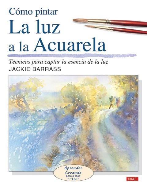 COMO PINTAR LA LUZ A LA ACUARELA | 9788498740004 | BARRASS, JACKIE | Llibreria La Gralla | Llibreria online de Granollers