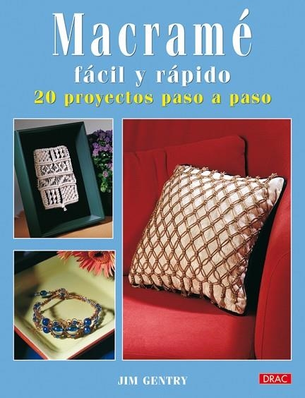 MACRAME FACIL Y RAPIDO. 20 PROYECTOS PASO A PASO | 9788498740288 | GENTRY, JIM | Llibreria La Gralla | Llibreria online de Granollers