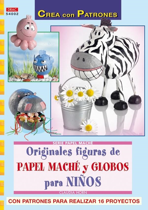 ORIGINALES FIGURAS DE PAPEL MACHÉ Y GLOBOS PARA NIÑOS (SERIE PAPEL MACHE) | 9788498740530 | HORN, CLAUDIA | Llibreria La Gralla | Llibreria online de Granollers