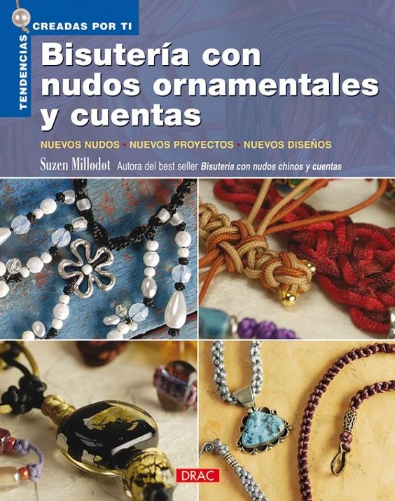 BISUTERÍA CON NUDOS ORNAMENTALES Y CUENTAS (TENDENCIAS CREADAS POR TI) | 9788498740516 | MILLODOT, SUZEN | Llibreria La Gralla | Llibreria online de Granollers