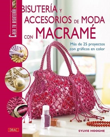 BISUTERÍA Y ACCESORIOS DE MODA CON MACRAMÉ | 9788498740622 | HOOGHE, SYLVIE | Llibreria La Gralla | Llibreria online de Granollers