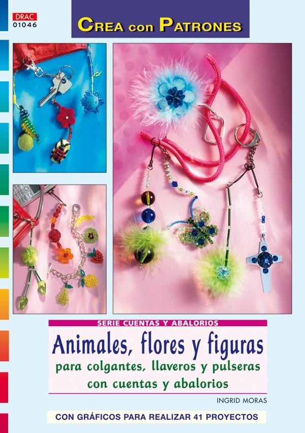 ANIMALES, FLORES Y FIGURAS PARA COLGANTES, LLAVEROS Y PULSERAS CON CUENTAS Y ABALORIOS | 9788498740608 | MORAS, INGRID | Llibreria La Gralla | Llibreria online de Granollers