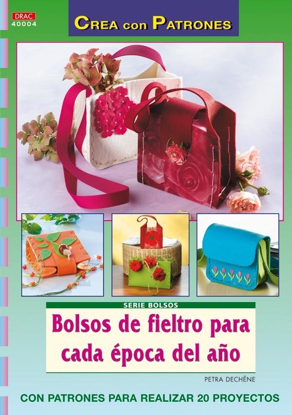 BOLSOS DE FIELTRO PARA CADA ÉPOCA DEL AÑO | 9788498740943 | DECHÊNE, PETRA | Llibreria La Gralla | Llibreria online de Granollers