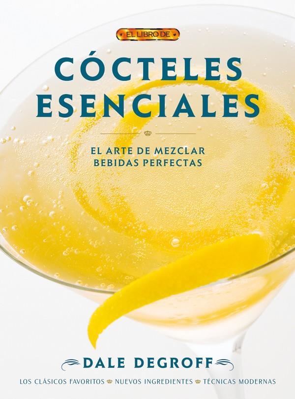 COCTELES ESENCIALES | 9788498741131 | DEGROFF, DALE | Llibreria La Gralla | Llibreria online de Granollers