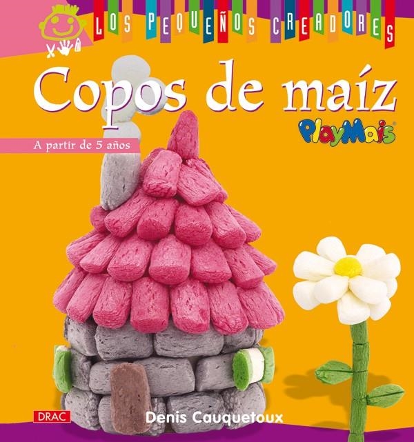 COPOS DE MAÍZ (LOS PEQUEÑOS CREADORES) | 9788498741414 | CAUQUETOUX, DENIS | Llibreria La Gralla | Llibreria online de Granollers