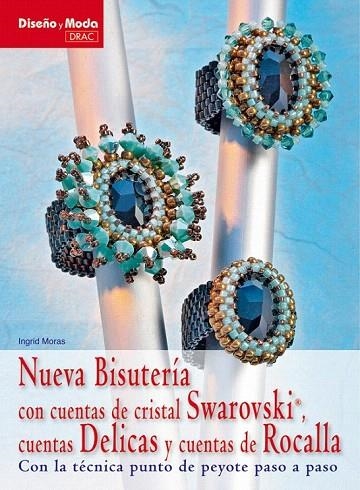 NUEVA BISUTERÍA CON CUENTAS DE CRISTAL SWAROVSKI CUENTAS DELICAS Y CUENTAS DE ROCALLA | 9788498741452 | MORAS, INGRID | Llibreria La Gralla | Llibreria online de Granollers