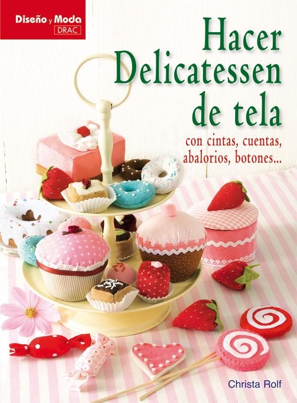 HACER DELICATESSEN DE TELA | 9788498741490 | ROLF, CHRISTA | Llibreria La Gralla | Llibreria online de Granollers