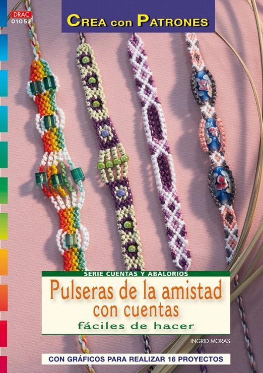 PULSERAS DE AMISTAD CON CUENTAS FÁCILES DE HACER.CREA PATRONES | 9788498741582 | MORAS, INGRID | Llibreria La Gralla | Llibreria online de Granollers