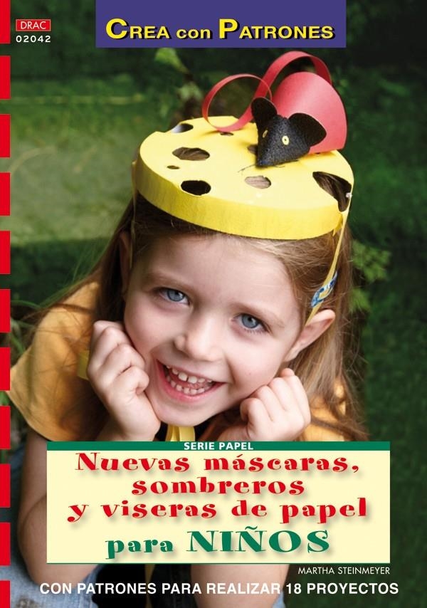 NUEVAS MÁSCARAS, SOMBREROS Y VISERAS DE PAPEL PARA NIÑOS.CREA PATRONES | 9788498741605 | STEINMEYER, MARTHA | Llibreria La Gralla | Llibreria online de Granollers