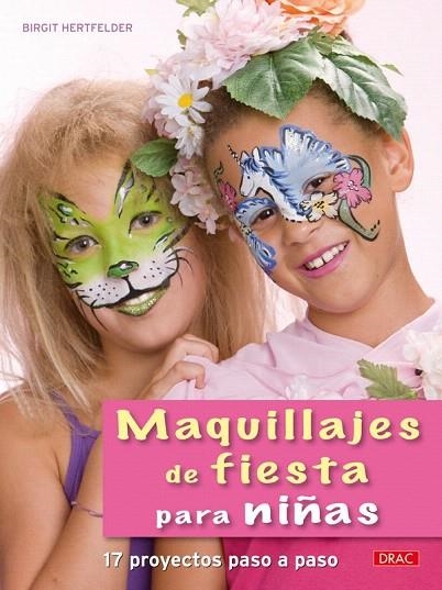 MAQUILLAJES DE FIESTA PARA NIÑAS | 9788498741643 | HERTFELDER, BIRGIT | Llibreria La Gralla | Llibreria online de Granollers