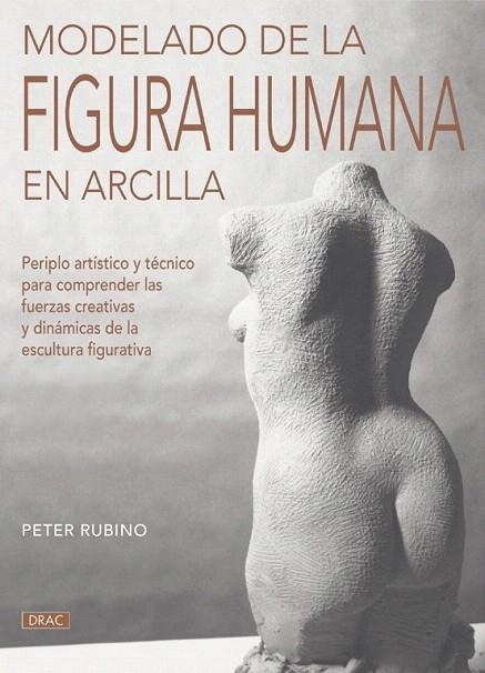 MODELADO DE LA FIGURA HUMANA EN ARCILLA | 9788498741988 | RUBINO, PETER | Llibreria La Gralla | Llibreria online de Granollers