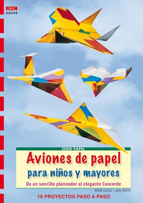 AVIONES DE PAPEL PARA NIÑOS Y MAYORES | 9788498741995 | LUCIO, RENÉ / SPÜTZ, JAN | Llibreria La Gralla | Llibreria online de Granollers