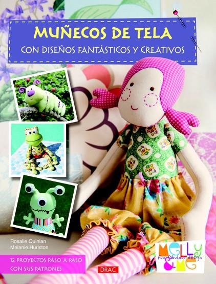 MUÑECOS DE TELA CON DISEÑOS FANTÁSTICOS Y CREATIVOS | 9788498742053 | QUINLAN, ROSALIE / HURLSTONE, MELANIE | Llibreria La Gralla | Llibreria online de Granollers