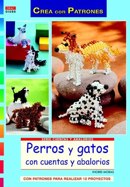 PERROS Y GATOS CON CUENTAS YA ABALORIOS (CREA CON PATRONES) | 9788498742213 | MORAS, INGRID | Llibreria La Gralla | Llibreria online de Granollers