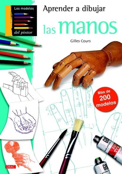 APRENDER A DIBUJAR LAS MANOS | 9788498742411 | COURS, GILLES | Llibreria La Gralla | Llibreria online de Granollers