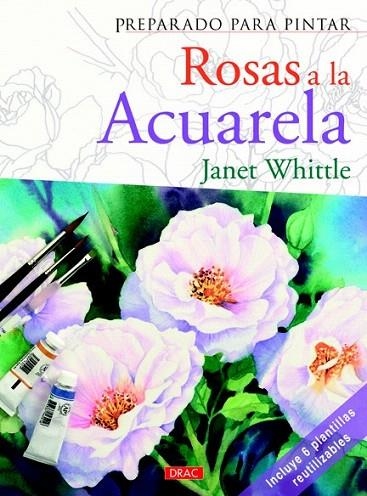 PREPARADO PARA PINTAR ROSAS A LA ACUARELA | 9788498742329 | WHITTLE, JANET | Llibreria La Gralla | Llibreria online de Granollers