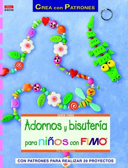 ADORNOS Y BISUTERÍA PARA NIÑOS CON FIMO | 9788498742664 | PEDEVILLA, PIA | Llibreria La Gralla | Llibreria online de Granollers