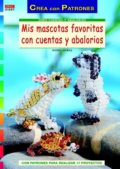 MIS MASCOTAS FAVORITAS CON CUENTAS Y ABALORIOS | 9788498742633 | MORAS, INGRID | Llibreria La Gralla | Llibreria online de Granollers