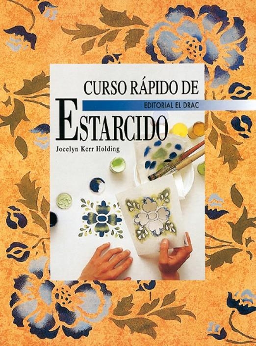 CURSO RÁPIDO DE ESTARCIDO (ARTESANÍA Y MANUALIDADES) | 9788488893567 | KERR HOLDING, JOCELYN | Llibreria La Gralla | Llibreria online de Granollers