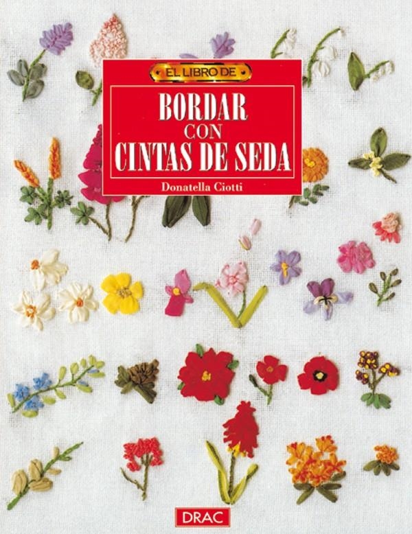 BORDAR CON CINTAS DE SEDA (EL LIBRO DE ) | 9788488893710 | CIOTTI, DONATELLA | Llibreria La Gralla | Llibreria online de Granollers