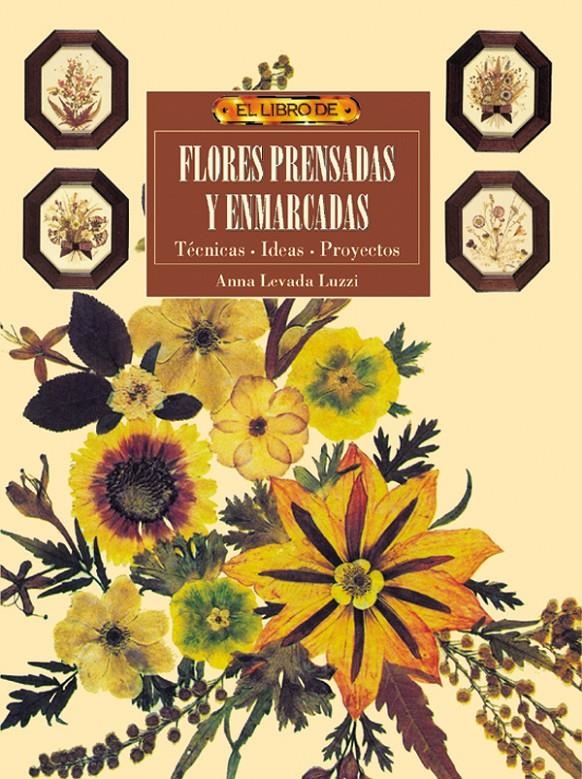 FLORES PRENSADAS Y ENMARCADAS (EL LIBRO DE) | 9788488893932 | LEVADA LUZZI, ANNA | Llibreria La Gralla | Llibreria online de Granollers