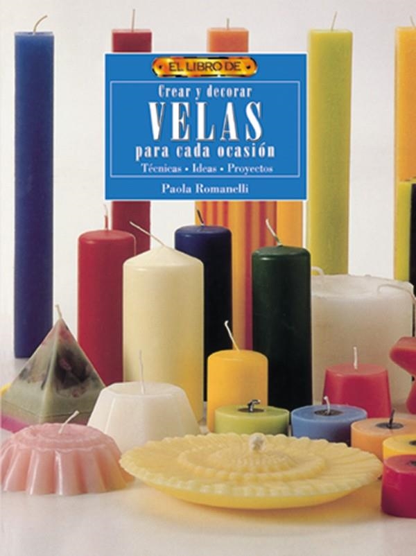 CREAR Y DECORAR VELAS PARA CADA OCASION (EL LIBRO DE) | 9788488893970 | ROMANELLI, PAOLA | Llibreria La Gralla | Llibreria online de Granollers