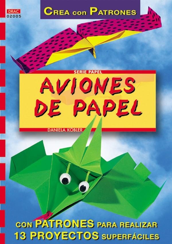 AVIONES DE PAPEL (CREA CON PATRONES) | 9788495873132 | KOBLER, DANIELA | Llibreria La Gralla | Llibreria online de Granollers