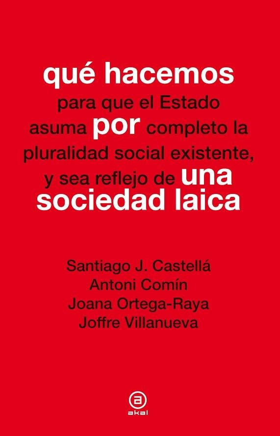 QUE HACEMOS PARA QUE EL ESTADO ASUMA POR COMPLETO LA PLURALIDAD SOCIAL EXISTENTE Y SEA REFLEJO DE UNA SOCIEDAD LAICA | 9788446037798 | CASTELLA, SANTIAGO J.; COMIN, ANTONI; ORTEGA RAYA, JOANA; VILLANUEVA, JOFFRE | Llibreria La Gralla | Llibreria online de Granollers