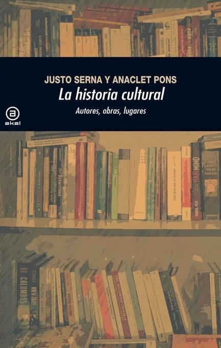 HISTORIA CULTURAL | 9788446037507 | SERNA, JUSTO; PONS, ANACLET | Llibreria La Gralla | Llibreria online de Granollers