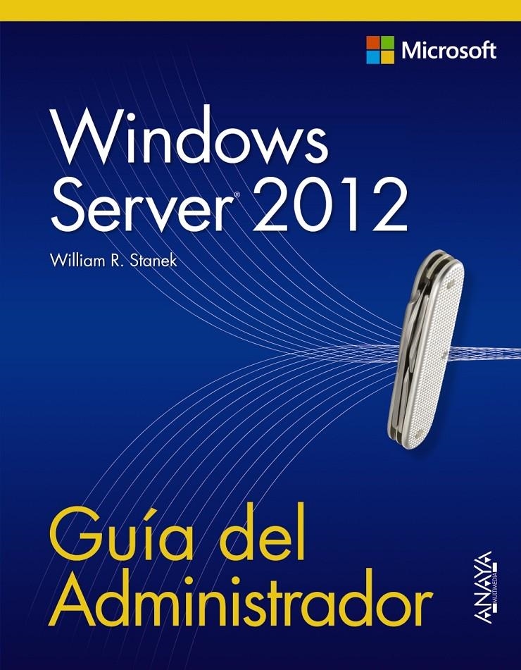 WINDOWS SERVER 2012. GUÍA DEL ADMINISTRADOR | 9788441533394 | STANEK, WILLIAM R. | Llibreria La Gralla | Llibreria online de Granollers