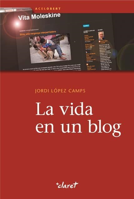 VIDA EN UN BLOG, LA | 9788498466973 | LÓPEZ CAMPS, JORDI | Llibreria La Gralla | Llibreria online de Granollers